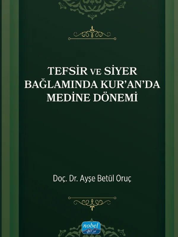 Tefsir ve Siyer Bağlamında Kur’an’da Medine Dönemi