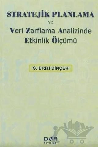 Stratejik Planlama ve Veri Zarflama Analizinde Etkinlik Ölçümü