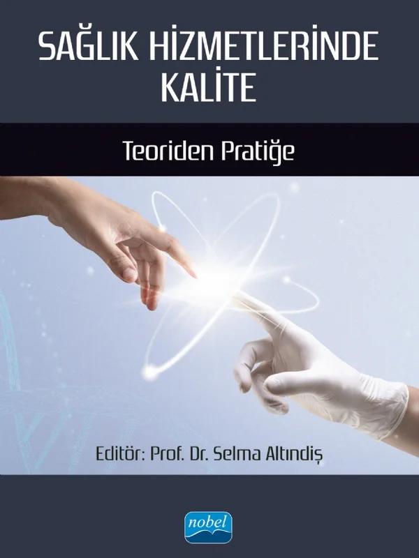 SAĞLIK HİZMETLERİNDE KALİTE - Teoriden Pratiğe