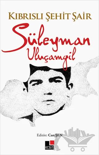 Kıbrıslı Şehit Şair Süleyman Uluçamgil