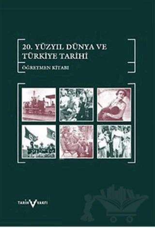 20. Yüzyıl Dünya ve Türkiye Tarihi Öğretmen Kitabı