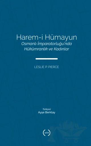 Harem-i Hümayun Osmanlı İmparatorluğu’nda Hükümranlık ve Kadınlar