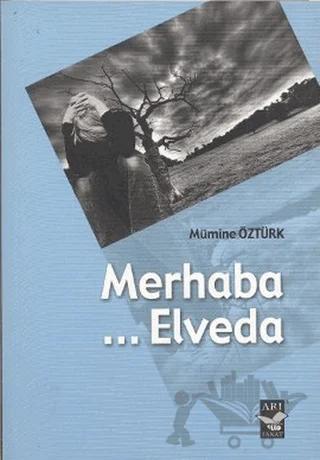 Merhaba ... Elveda – Mümine Öztürk – Arı Sanat Yayınevi kitap kapağı