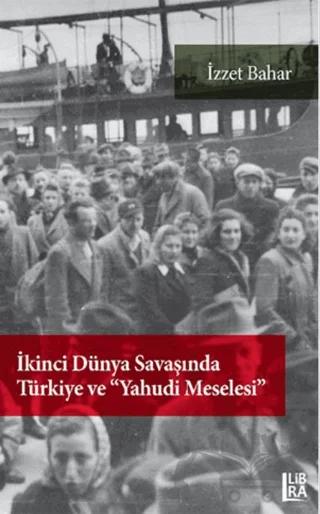 İkinci Dünya Savaşı'nda Türkiye ve "Yahudi Meselesi"
