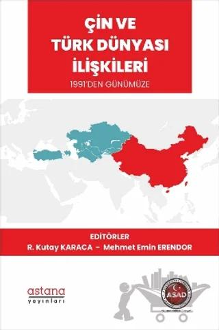 Çin ve Türk Dünyası İlişkileri 1991’den Günümüze