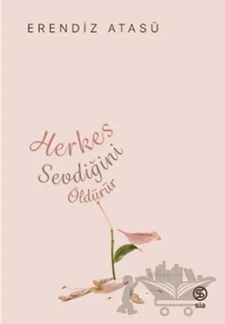 Herkes Sevdiğini Öldürür – Kolektif – Sia Kitap kitap kapağı
