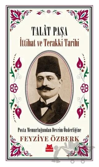 Talat Paşa - İttihat ve Terakki Tarihi