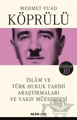 İslam ve Türk Hukuk Tarihi Araştırmaları ve Vakıf Müessesesi - Külliyat 10