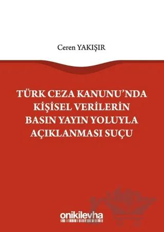 Türk Ceza Kanunu'nda Kişisel Verilerin Basın Yayın Yoluyla Açıklanması Suçu