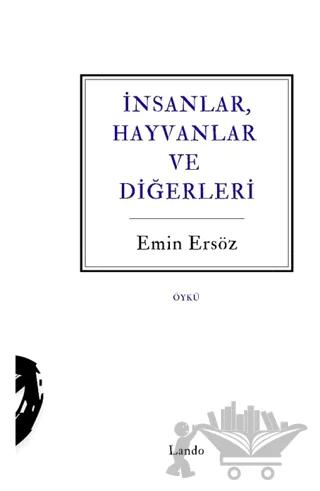 İnsanlar, Hayvanlar ve Diğerleri