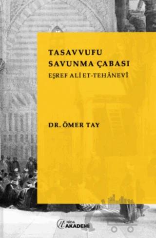 Tasavvufu Savunma Çabası: Eşref Ali Et - Tehanevi