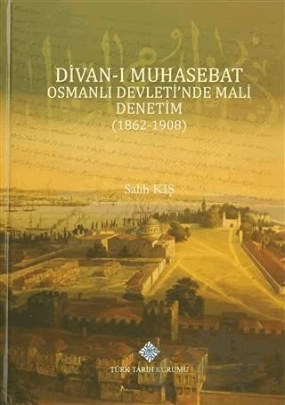 Divan-ı Muhasebat Osmanlı Devleti'nde Mali Denetim (1862-1908)
