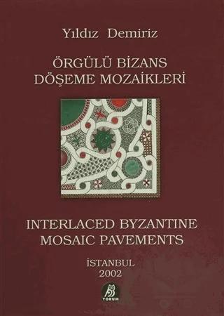 Örgülü Bizans Döşeme Mozaikleri / Interlaced Byzantine Mosaic Pavements