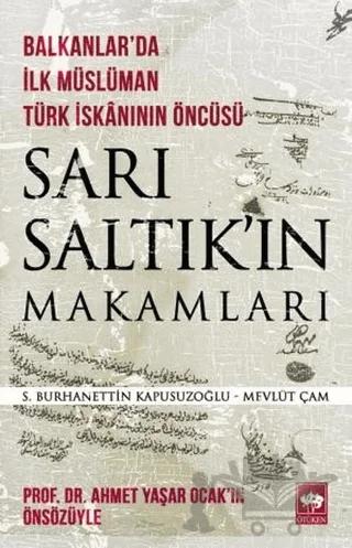 Sarı Saltık'ın Makamları - Balkanlar'da İlk Müslüman Türk İskanının Öncüsü