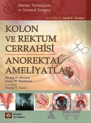 Kolon ve Rektum Cerrahisi: Anorektal Ameliyatlar