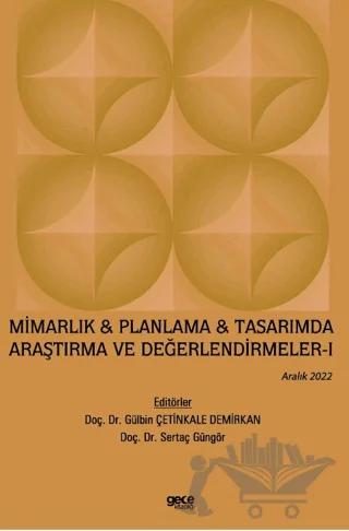 Mimarlık & Planlama & Tasarımda Araştırma ve Değerlendirmeler - 1 / Aralık 2022