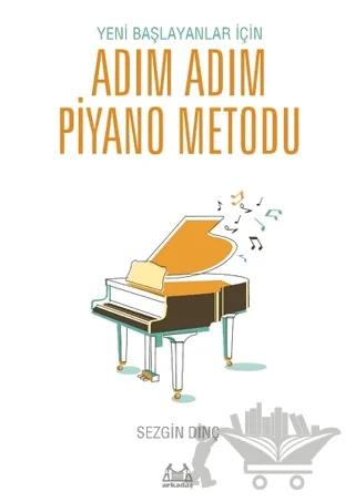 Yeni Başlayanlar İçin Adım Adım Piyano Metodu