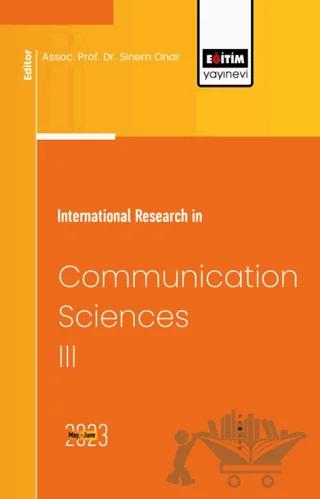 International Research in Communication Sciences III – Sinem Onar – Eğitim Yayınevi - Bilimsel Eserler kitap kapağı