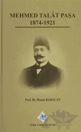 Mehmet Talat Paşa 1874 - 1921