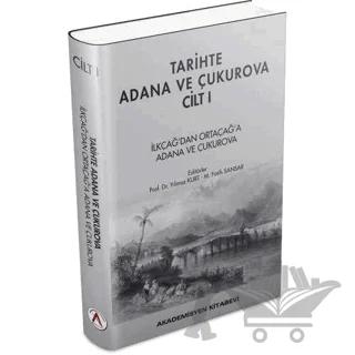 Tarihte Adana ve Çukurova Cilt:1 - İlkçağ'dan Orta Çağ'a Adana ve Çukurova