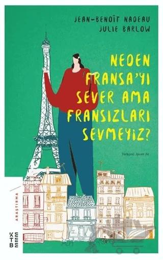 Neden Fransa'yı Sever Ama Fransızları Sevmeyiz?