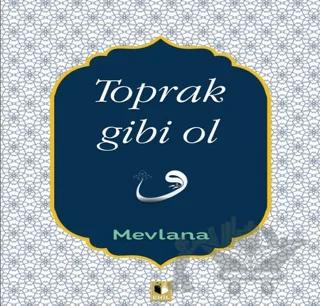 Toprak Gibi Ol – Mevlana Celaleddin Rumi – Ehil Yayınları kitap kapağı