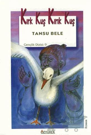 Kırk Kuş Kırık Kuş – Tansu Bele – Özyürek Yayınları kitap kapağı