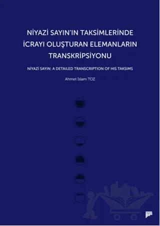 Niyazi Sayın’ın Taksimlerinde İcrayı Oluşturan Elemanların Transkripsiyonu