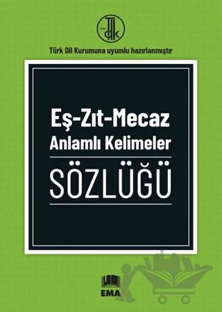 Eş - Zıt - Mecaz Anlamlı Kelimeler Sözlüğü