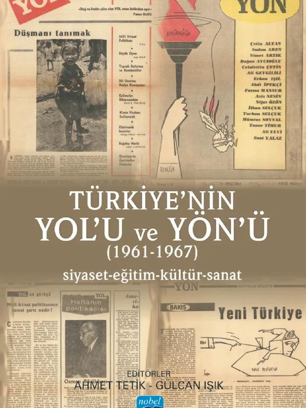 TÜRKİYE’NİN YOL’U VE YÖN’Ü (1961-1967) Siyaset-Eğitim-Kültür-Sanat
