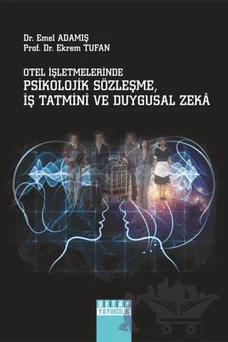 Otel İşletmelerinde Psikolojik Sözleşme İş Tatmini Ve Duygusal Zeka