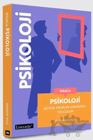 Kısaca Psikoloji - Büyük Fikirler Arasında Yolculuk