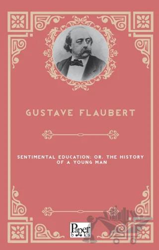 Sentimental Education; Or, The History of a Young Man