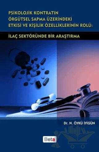 Psikolojik Kontratın Örgütsel Sapma Üzerindeki Etkisi ve Kişilik Özelliklerinin Rolü: İlaç Sektöründe Bir Araştırma
