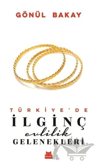 Türkiye’de İlginç Evlilik Gelenekleri