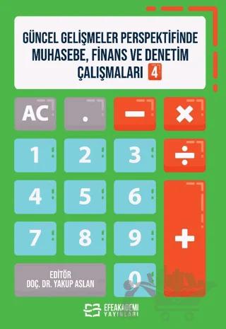 Güncel Gelişmeler Perspektifinde Muhasebe, Finans ve Denetim Çalışmaları 4