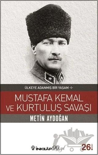 Mustafa Kemal ve Kurtuluş Savaşı