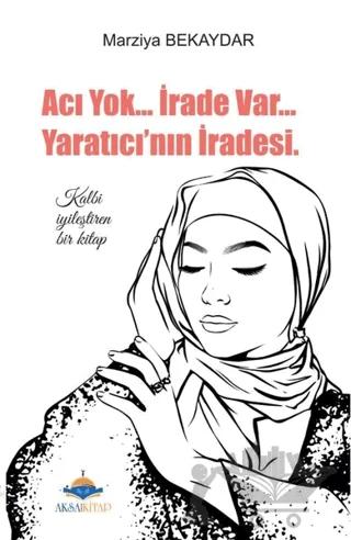 Acı Yok... İrade Var... Yaratıcı'nın İradesi