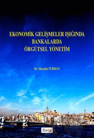 Ekonomik Gelişmeler Işığında Bankalarda Örgütsel Yönetim