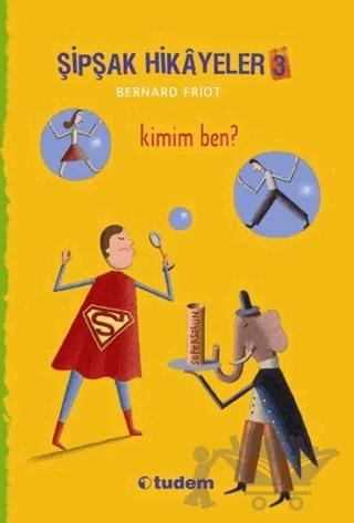 Şipşak Hikayeler 3 / Kimim Ben?