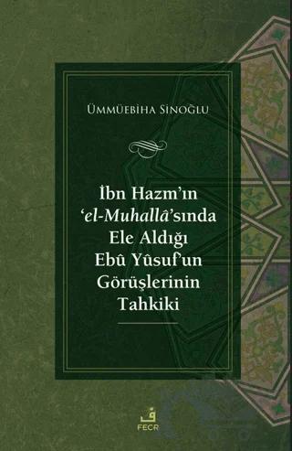 İbn Hazm’ın ‘el-Muhalla’sında Ele Aldığı Ebu Yusuf’un Görüşlerinin Tahkiki