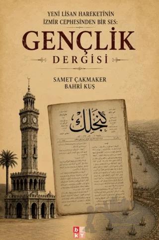 Yeni Lisan Hareketinin İzmir Cephesinden Bir Ses: Gençlik Dergisi