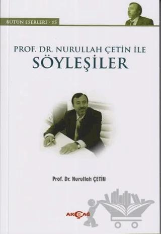 Prof. Dr. Nurullah Çetin ile Söyleşiler