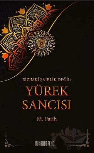 Bizimki Şairlik Değil Yürek Sancısı