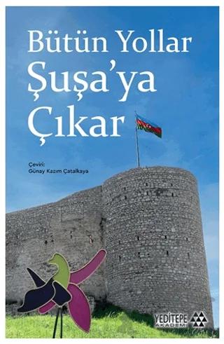 Bütün Yollar Şuşa’ya Çıkar