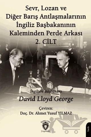 Sevr, Lozan ve Diğer Barış Antlaşmalarının İngiliz Başbakanının Kaleminden Perde Arkası 2. Cilt