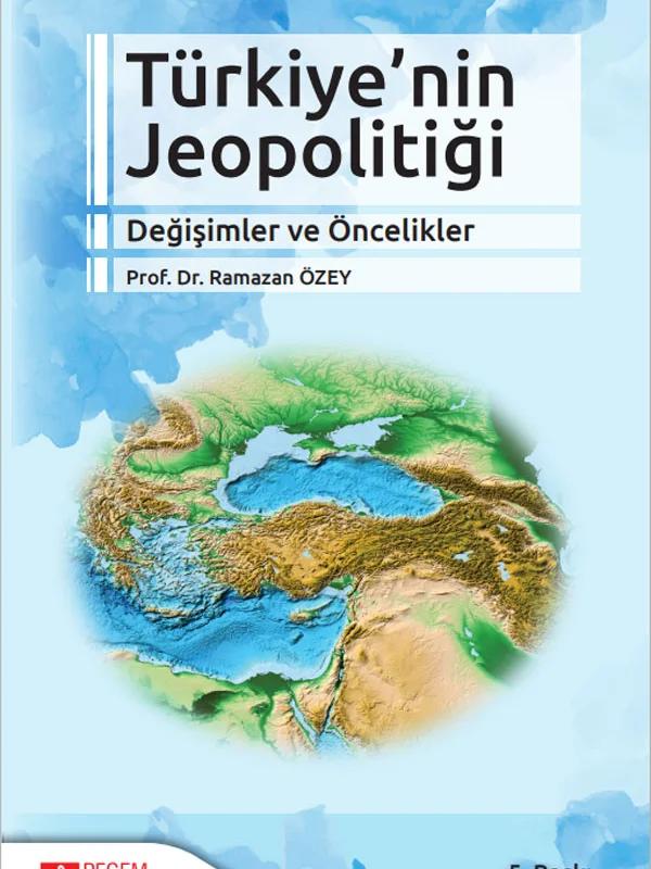 Türkiye'nin Jeopolitiği Değişimler ve Öncelikler