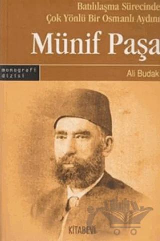 Batılılaşma Sürecinde Çok Yönlü Bir Osmanlı Aydını: Münif Paşa