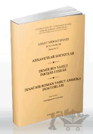 Arnavutlar Solyotlar / Demir Bey Yahut İnkişaf-ı Esrar / Fenni Bir Roman Yahut Amerika Doktorları