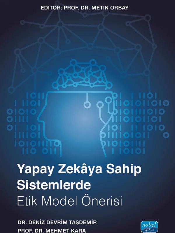 Yapay Zekâya Sahip Sistemlerde Etik Model Önerisi